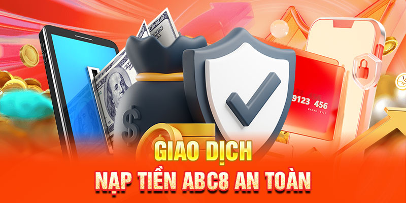 Giao dịch nạp tiền ABC8 an toàn với giấy phép uy tín